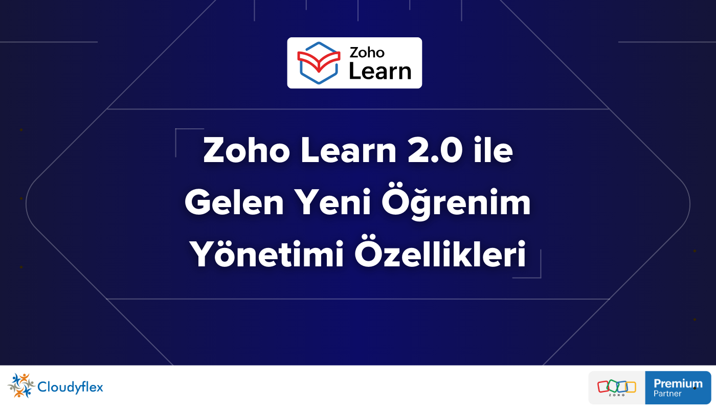 Zoho Learn 2.0 ile Gelen Yeni Öğrenim Yönetimi Özellikleri